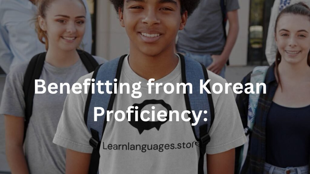 Benefitting from Korean Proficiency: