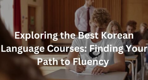 Exploring the Best Korean Language Courses: Finding Your Path to Fluency