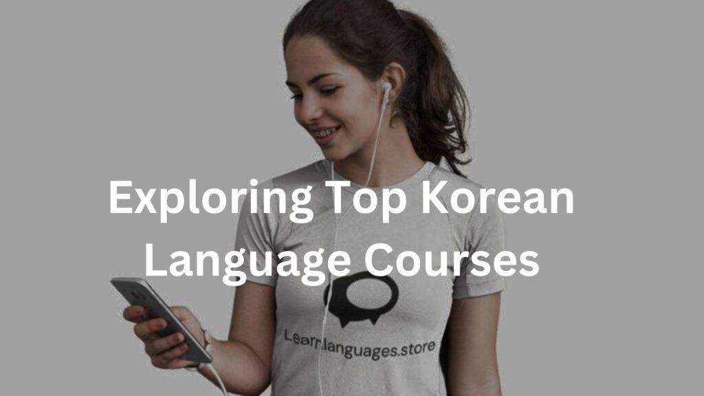Exploring Top Korean Language Courses