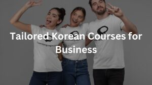 Tailored Korean Courses for BusinessTailored Korean Courses for Business