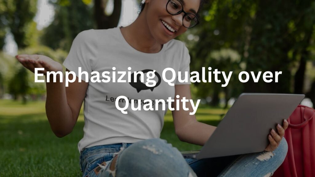 Emphasizing Quality over Quantity