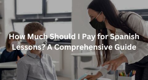 How Much Should I Pay for Spanish Lessons? A Comprehensive Guide
