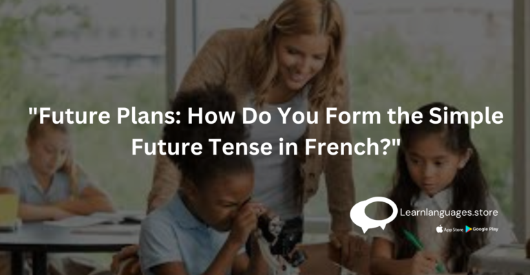 "French future tense explained"