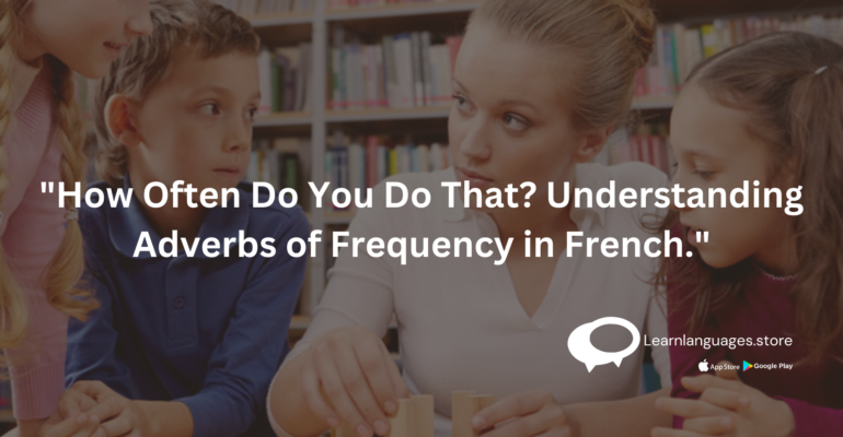 "Adverbs of Frequency in French"