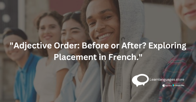 "French adjective order: before or after the noun"