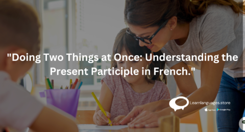 "Understanding the Present Participle in French grammar"