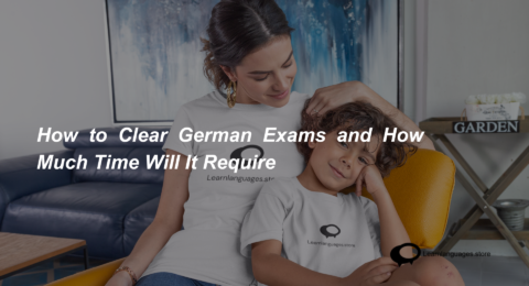 How to Clear German Exams and How Much Time Will It Require