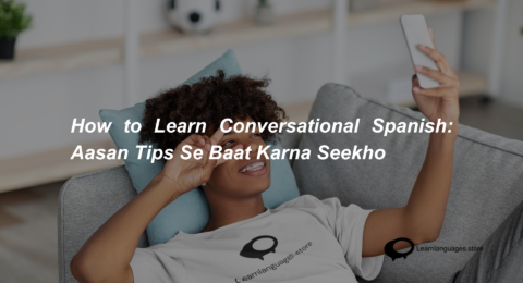 How to Learn Conversational Spanish Aasan Tips Se Baat Karna Seekho (1)