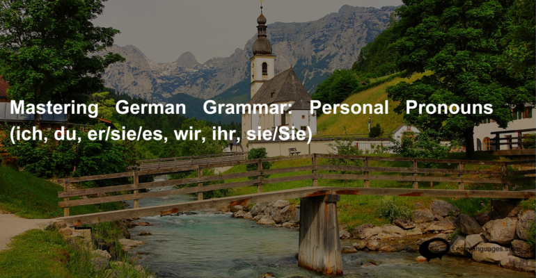 Mastering German Grammar Personal Pronouns (ich, du, ersiees, wir, ihr, sieSie)