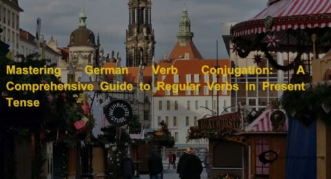 Mastering German Verb Conjugation A Comprehensive Guide to Regular Verbs in Present Tense (1)