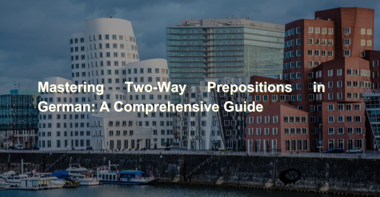 Mastering Two-Way Prepositions in German A Comprehensive Guide (1)