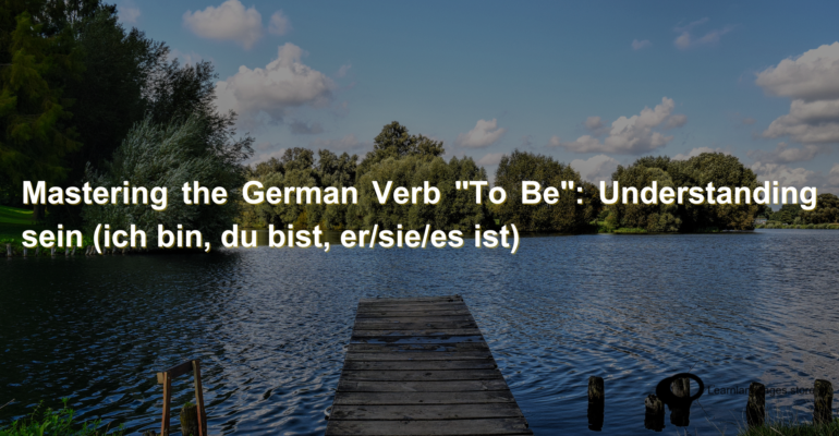 Mastering the German Verb To Be Understanding sein (ich bin, du bist, ersiees ist) (1)