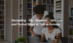 Navigating the Nuances Informal and Formal Ways to Talk in German (1)