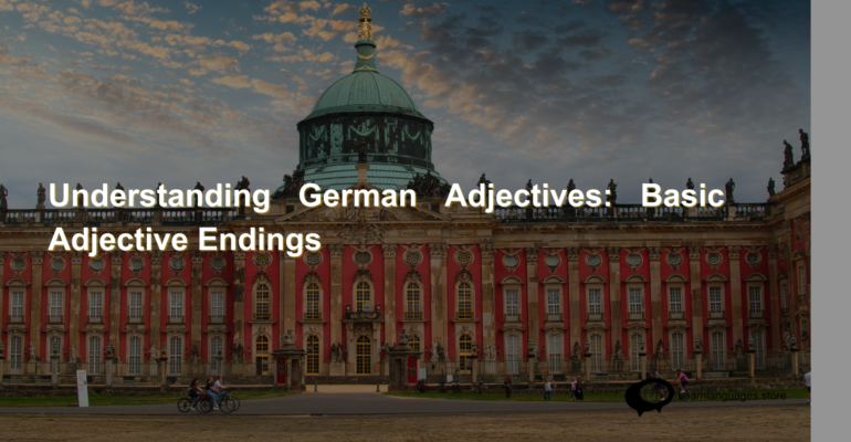 Understanding German Adjectives Basic Adjective Endings (1)