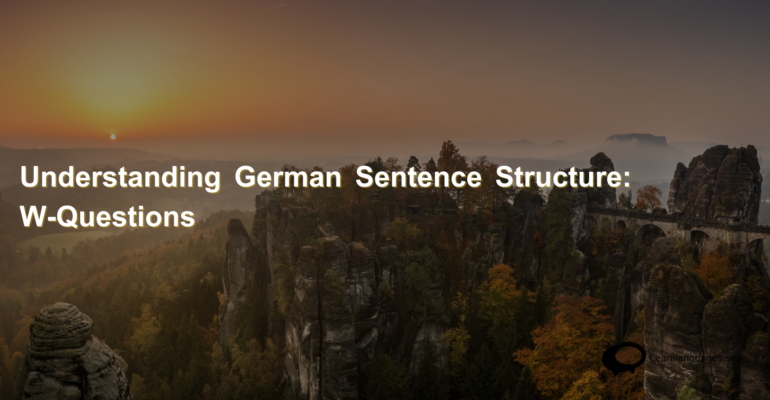 Understanding German Sentence Structure W-Questions (1)