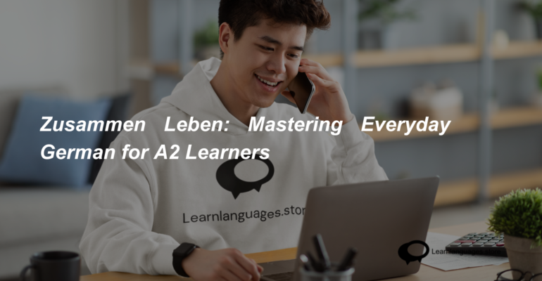 Zusammen Leben Mastering Everyday German for A2 Learners