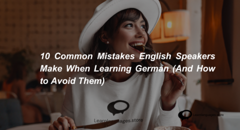 10 Common Mistakes English Speakers Make When Learning German (And How to Avoid Them)