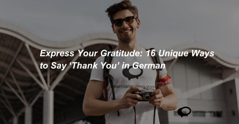 Express Your Gratitude 16 Unique Ways to Say ‘Thank You’ in German