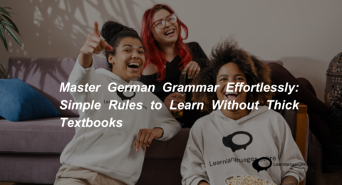 Master German Grammar Effortlessly Simple Rules to Learn Without Thick Textbooks (1)