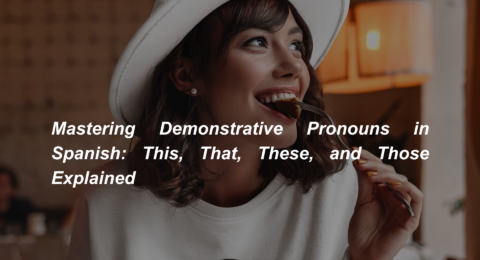 Mastering Demonstrative Pronouns in Spanish This, That, These, and Those Explained (1)