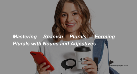 Mastering Spanish Plurals Forming Plurals with Nouns and Adjectives (1)