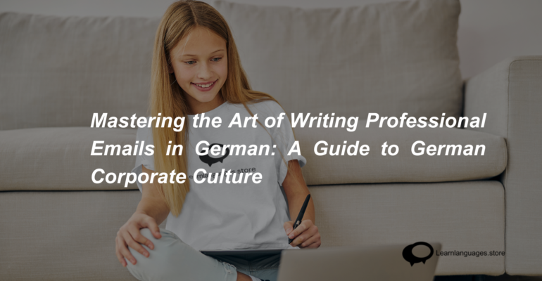 Mastering the Art of Writing Professional Emails in German A Guide to German Corporate Culture