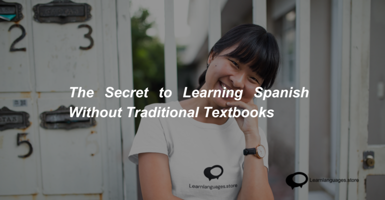 The Secret to Learning Spanish Without Traditional Textbooks