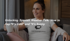 Unlocking Spanish Weather Talk How to Say It’s Cold and It’s Sunny (1)