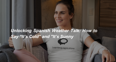 Unlocking Spanish Weather Talk How to Say It’s Cold and It’s Sunny (1)