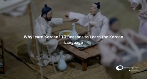 Why learn Korean? 10 Reasons to Learn the Korean Language