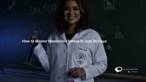 How to Master Mandarin Chinese in Just 30 Days