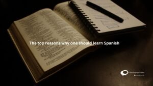 The top reasons why one should learn Spanish