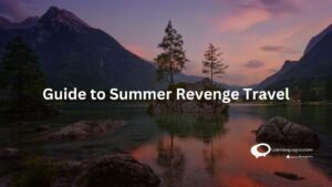 Guide to Summer Revenge Travel