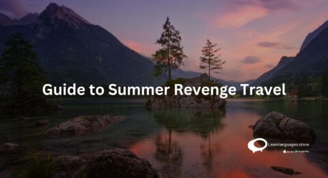 Guide to Summer Revenge Travel