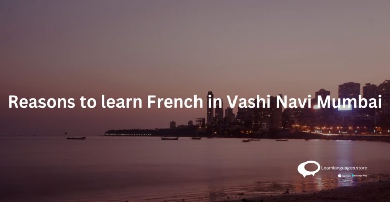 Reasons to learn French in Vashi Navi Mumbai