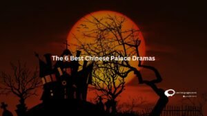 The 6 Best Chinese Palace Dramas