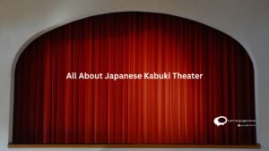 All About Japanese Kabuki Theater