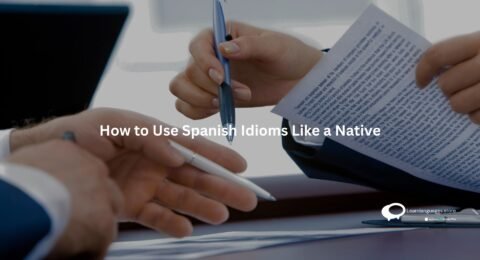 How to Use Spanish Idioms Like a Native