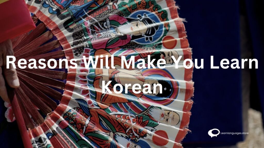 Reasons Will Make You Learn Korean Reasons Will Make You Learn Korean