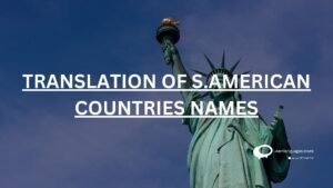 TRANSLATION OF S.AMERICAN COUNTRIES NAMES