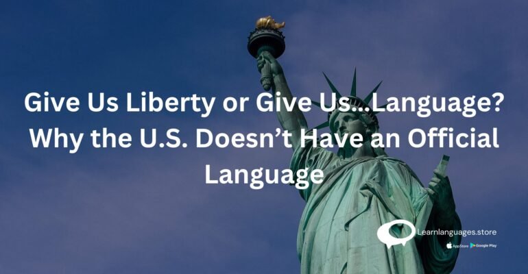 "Language Freedom: The Absence of an Official Language in the U.S."