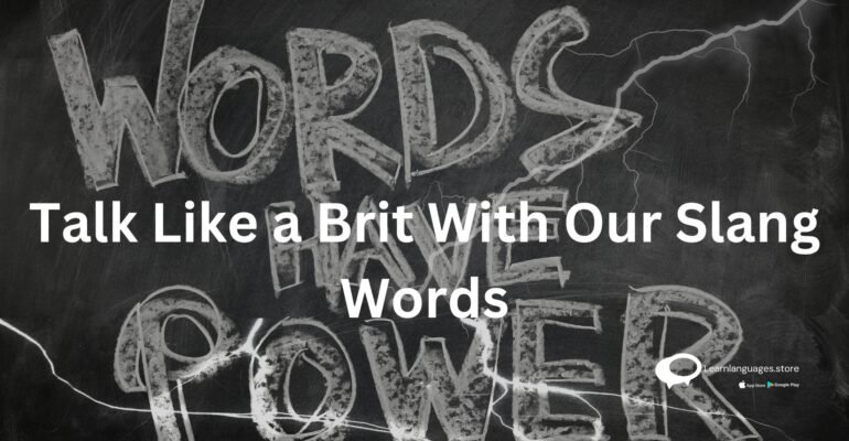 "Embrace British Slang: Master the Art of Talking Like a Brit"