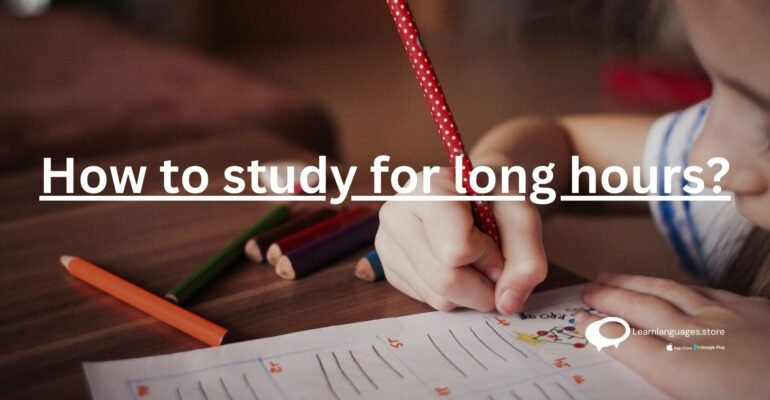 How to study for long hours?