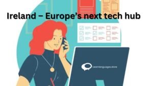 Dublin skyline with tech company offices - Ireland – Europe’s next tech hub"