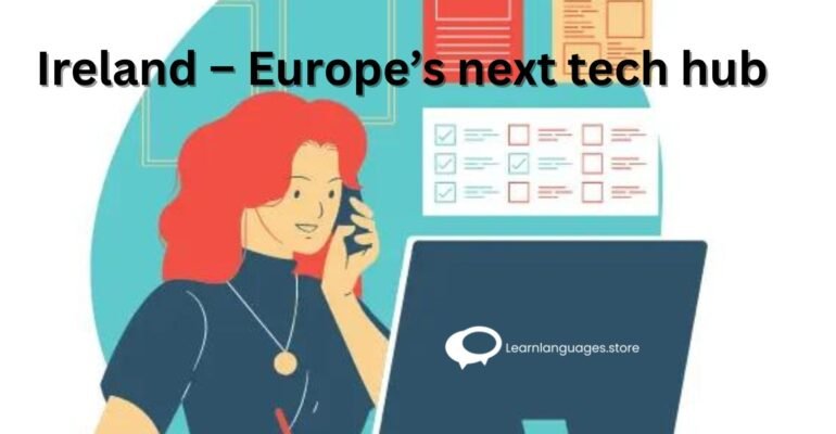 Dublin skyline with tech company offices - Ireland – Europe’s next tech hub"