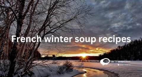 French winter soup recipes: Perfect comfort food for cold weather!