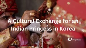 A Cultural exchange for an Indian Princess in korea
