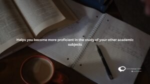 helps you become more proficcient in the study of your other academic subjects