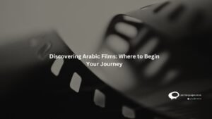 Discovering Arabic Films : Where to Begin your Journey