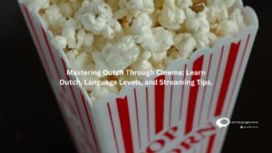 Mastering Dutch Through Cinema: Learn Dutch, Language Levels, and Streaming Tips.